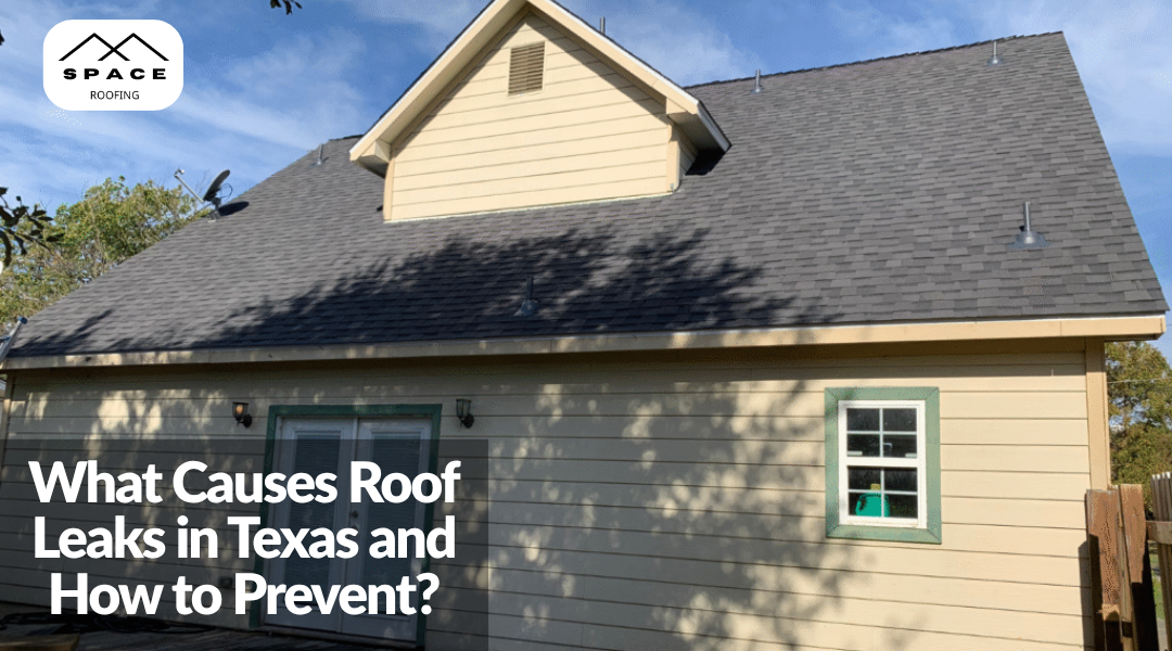 What Causes Roof Leaks in Texas and How to Prevent?